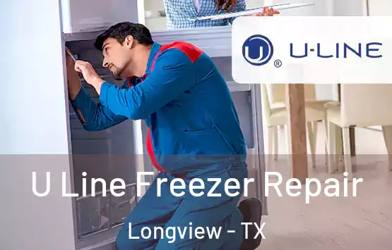  U Line Freezer Repair Longview - TX