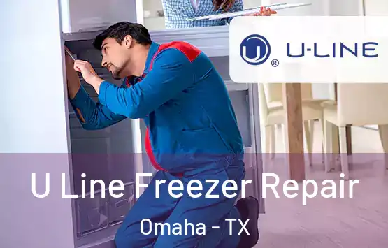  U Line Freezer Repair Omaha - TX
