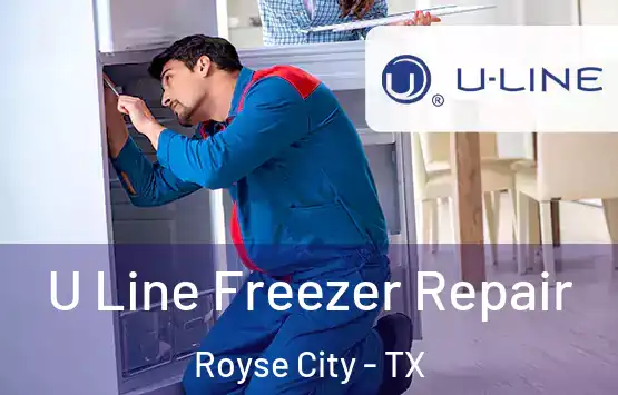  U Line Freezer Repair Royse City - TX