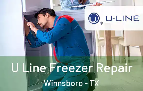  U Line Freezer Repair Winnsboro - TX
