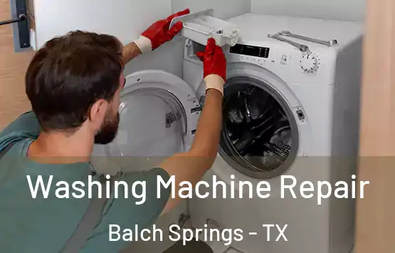 Washing Machine Repair Balch Springs - TX