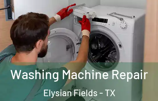 Washing Machine Repair Elysian Fields - TX