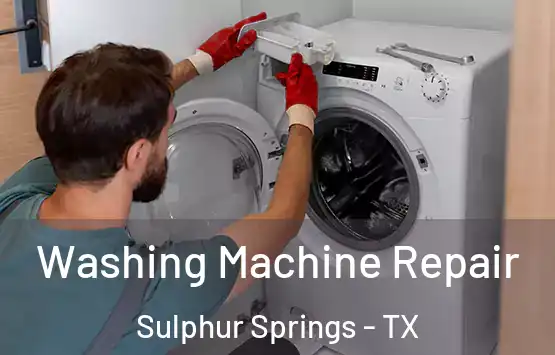  Washing Machine Repair Sulphur Springs - TX