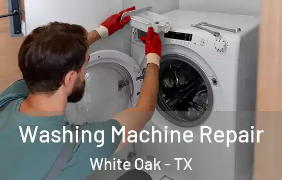  Washing Machine Repair White Oak - TX