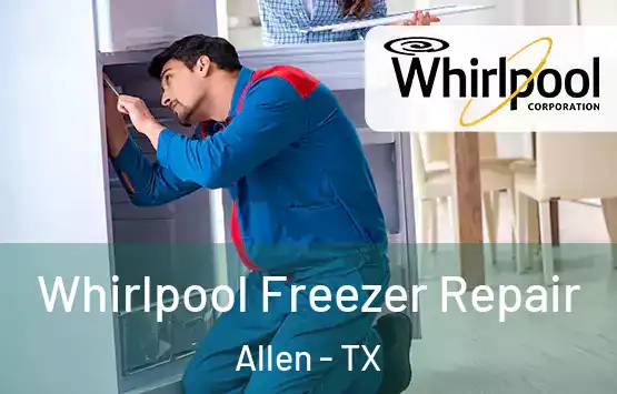  Whirlpool Freezer Repair Allen - TX