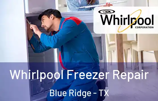  Whirlpool Freezer Repair Blue Ridge - TX