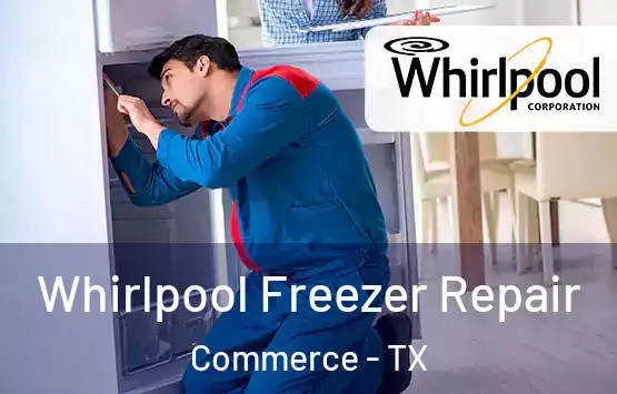 Whirlpool Freezer Repair Commerce - TX