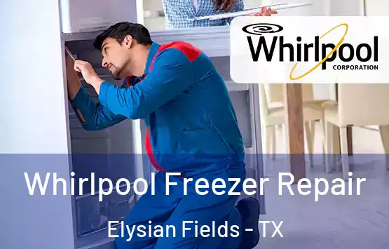  Whirlpool Freezer Repair Elysian Fields - TX