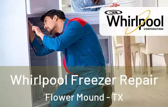  Whirlpool Freezer Repair Flower Mound - TX
