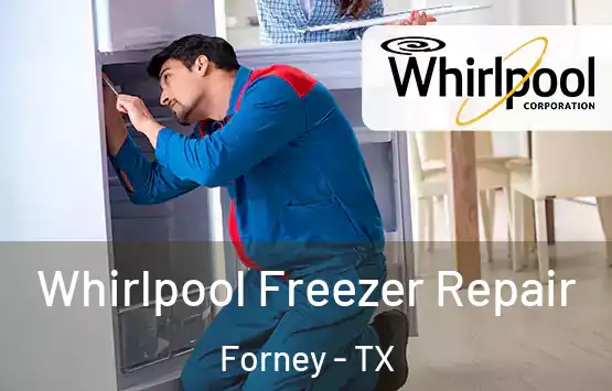  Whirlpool Freezer Repair Forney - TX