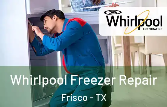  Whirlpool Freezer Repair Frisco - TX