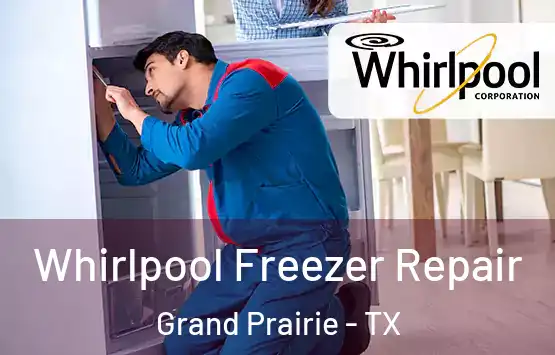  Whirlpool Freezer Repair Grand Prairie - TX
