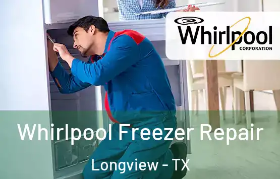  Whirlpool Freezer Repair Longview - TX