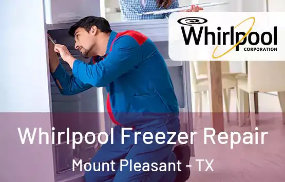  Whirlpool Freezer Repair Mount Pleasant - TX