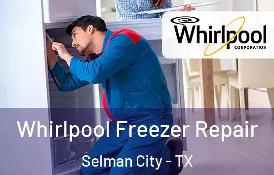  Whirlpool Freezer Repair Selman City - TX