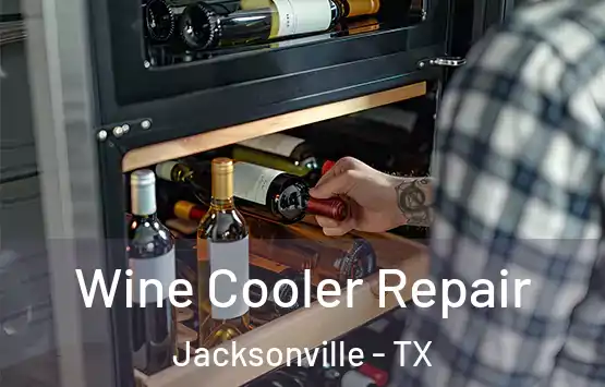  Wine Cooler Repair Jacksonville - TX