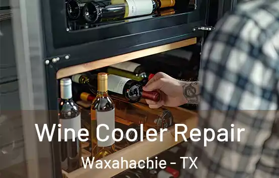  Wine Cooler Repair Waxahachie - TX